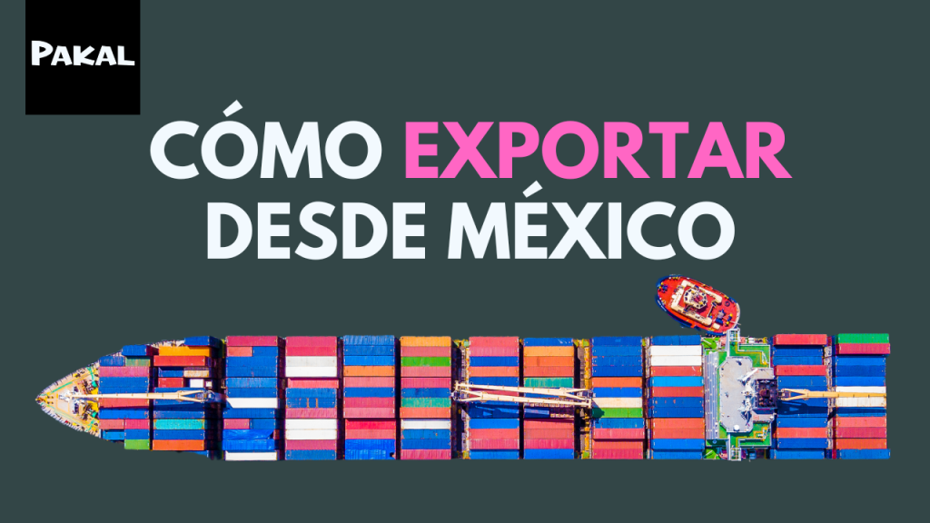 Guía Completa: Cómo Exportar desde México con&nbsp;Éxito