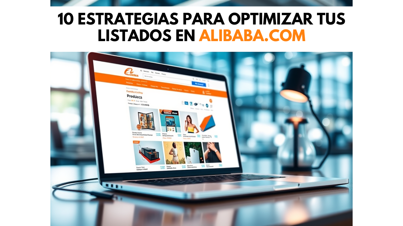 10 Estrategias para Optimizar tus Listados en Alibaba.com