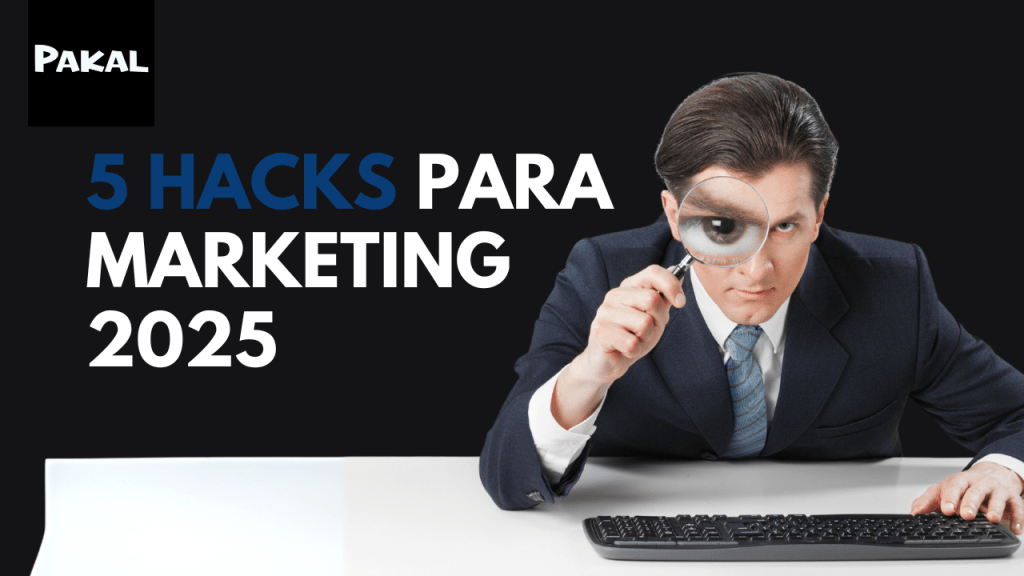 5 Hacks para Marketing 2025