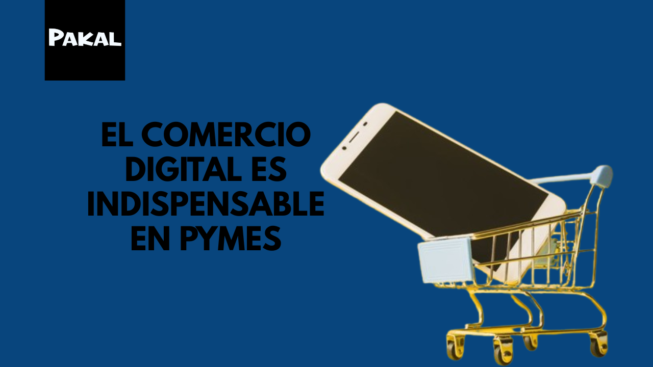 Para las PyMEs, el comercio digital ya no es un diferenciador, sino un requisito básico en su estrategia de negocio