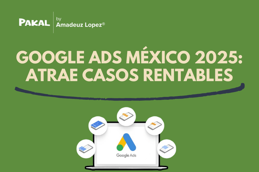 Google Ads para Abogados en México: La Guía Definitiva para Atraer Casos Rentables en&nbsp;2025