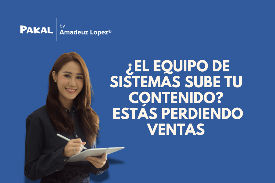 ¿Tu Contenido de Producto lo Sigue Subiendo el Equipo de Sistemas? Estás Perdiendo&nbsp;Ventas