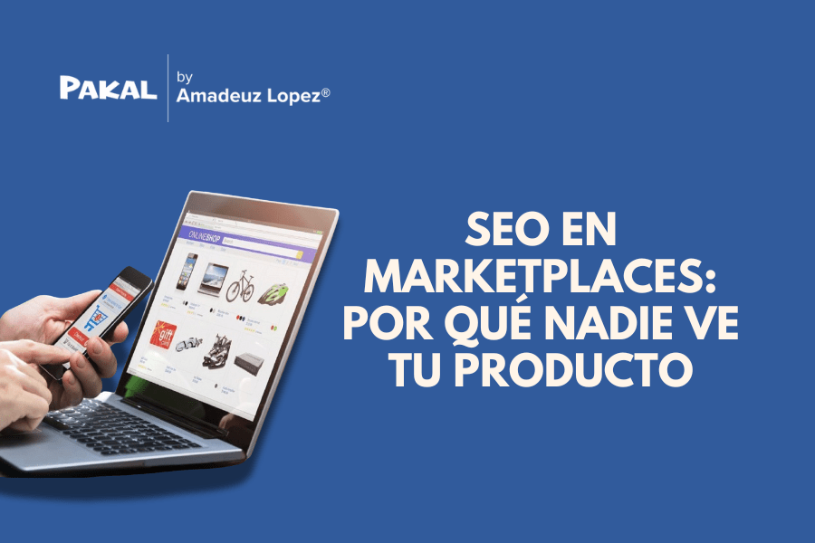 La Fuerza Oculta del SEO en Marketplaces: Por Qué tu Producto Nunca&nbsp;Aparece
