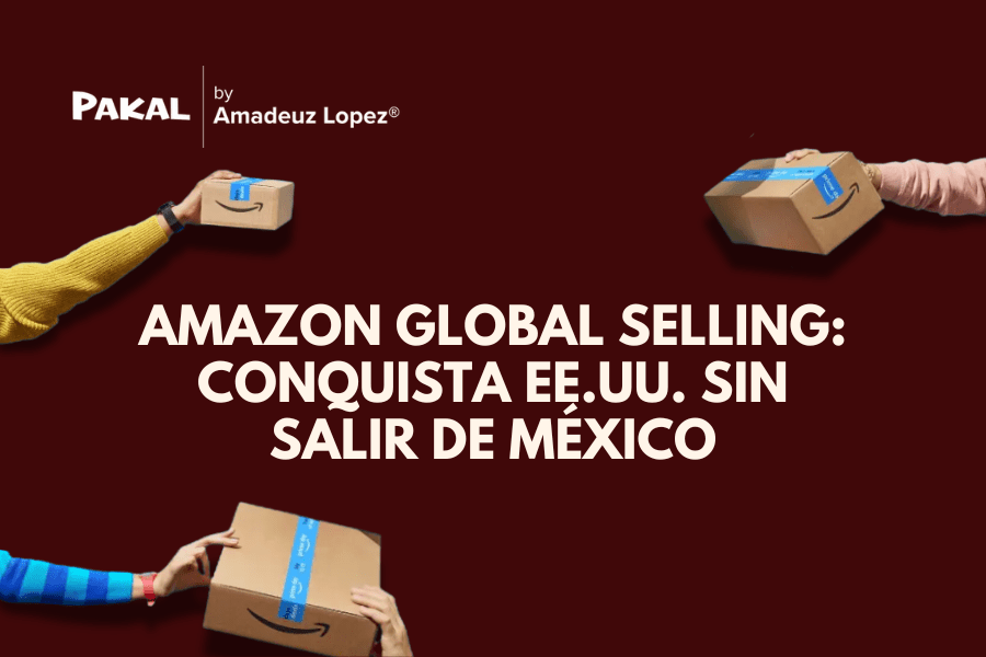 Amazon Global Selling: Cómo las marcas mexicanas llegan a EE.UU. sin salir del&nbsp;país